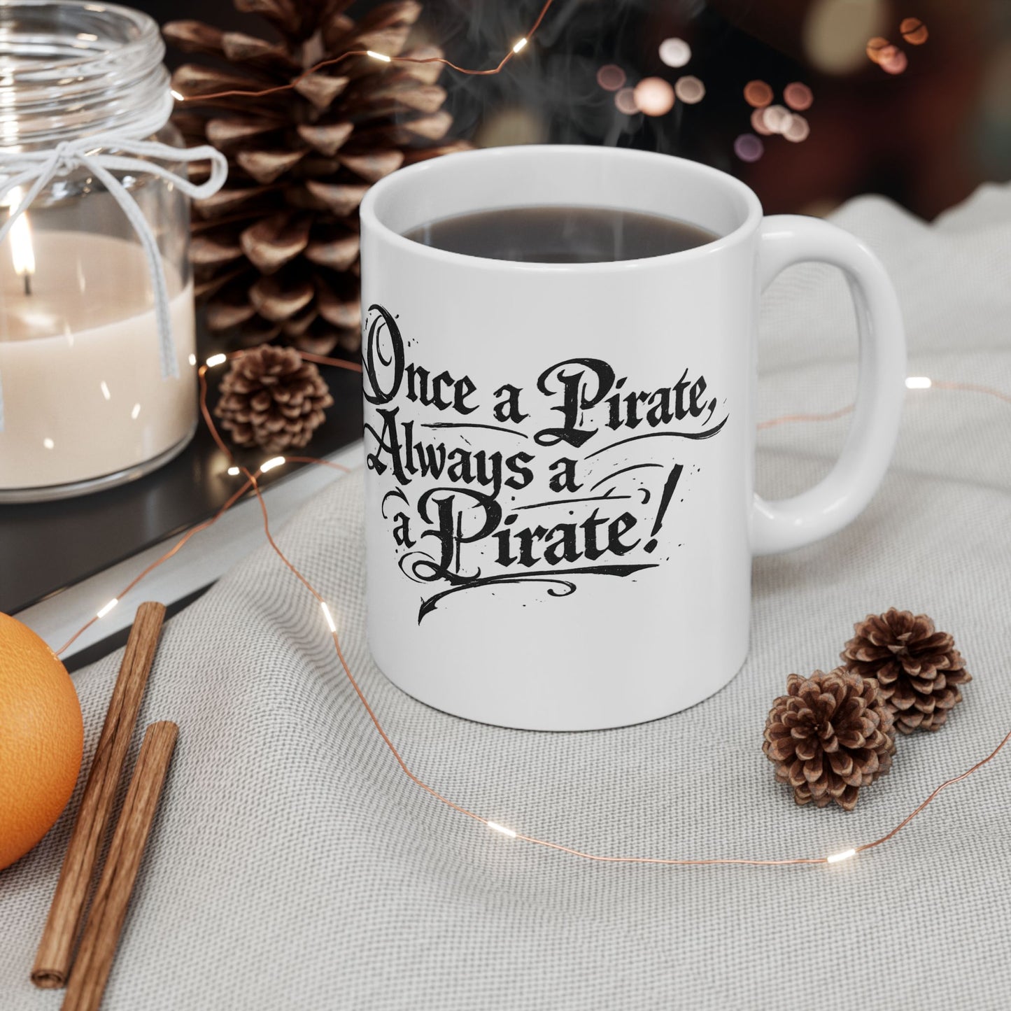 Pirate Quote Ceramic Mug — "Once a Pirate, Always a Pirate" Coffee Cup (11oz & 15oz)