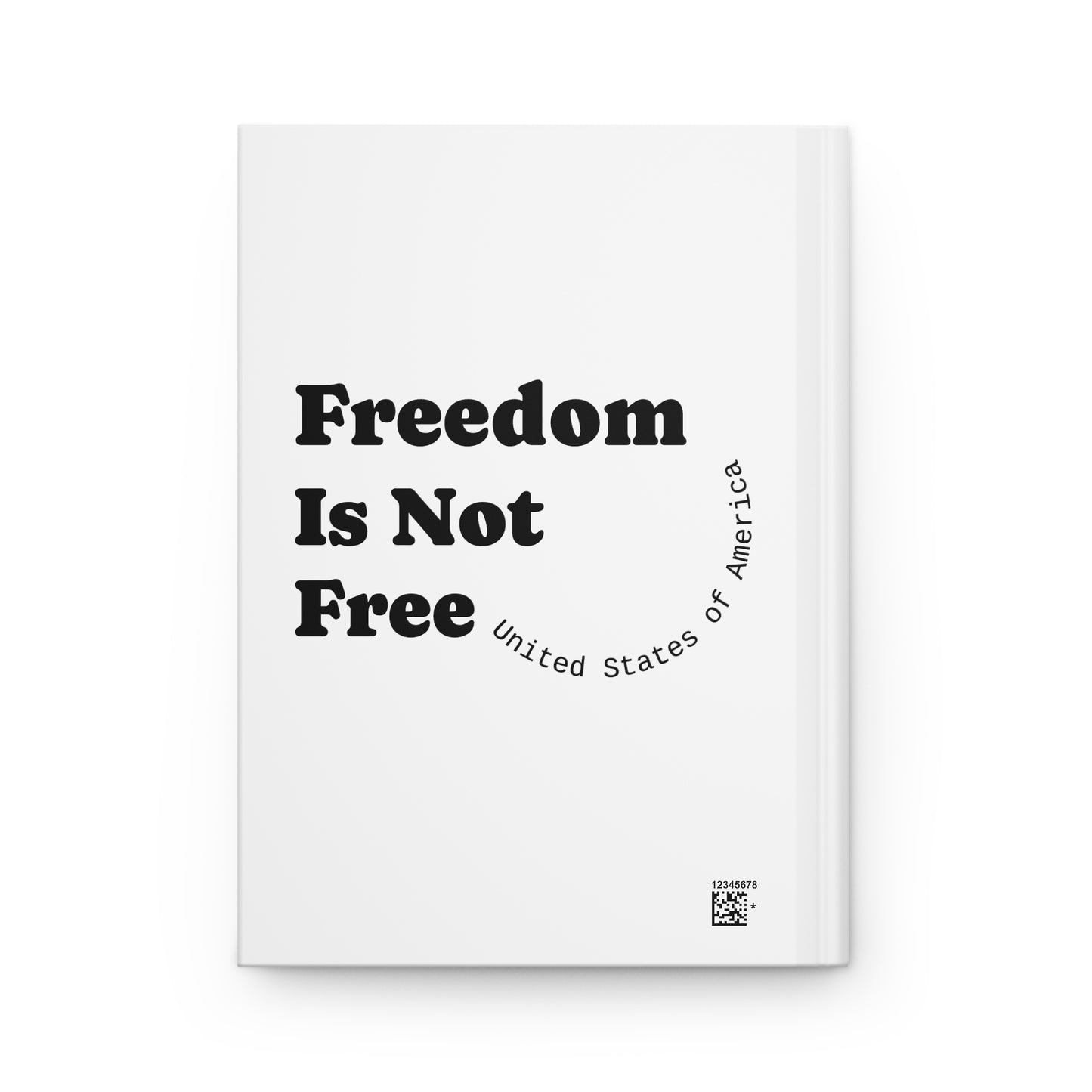 4th of July Hardcover Journal — “Freedom Is Not Free” Patriotic Independence Day Notebook