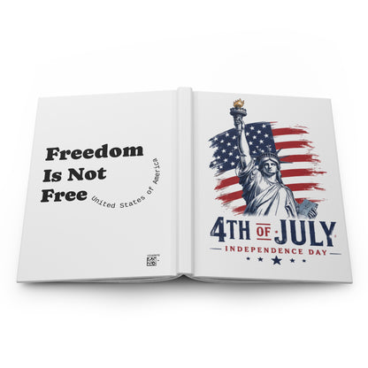 4th of July Hardcover Journal — “Freedom Is Not Free” Patriotic Independence Day Notebook