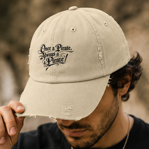 Once a Pirate, Always a Pirate Distressed Cap